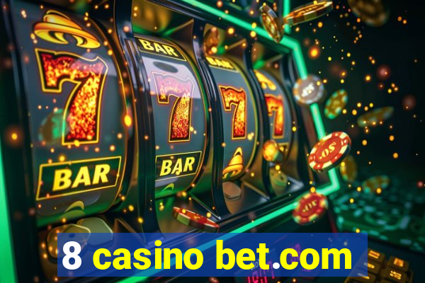 8 casino bet.com